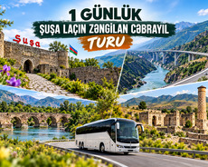 1 günlük Şuşa Laçın Zəngilan Cəbrayıl turu