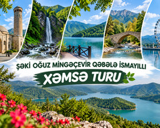 2 gün Ismayıllı Qəbələ Şəki Oğuz Mingəçevir turu